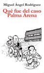 QUÉ FUE DEL CASO PALMA ARENA