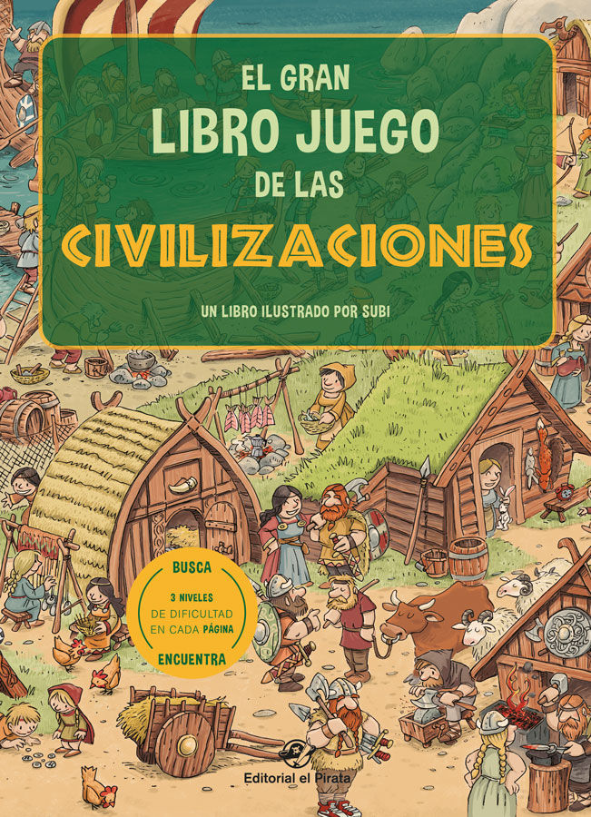 EL GRAN LIBRO JUEGO DE LAS CIVILIZACIONES. UN LIBRO INFANTIL CON 3 NIVELES DE JUEGO, DE 3 A 8 AÑOS. ¡CONOCE 6 CIVILIZACIONE