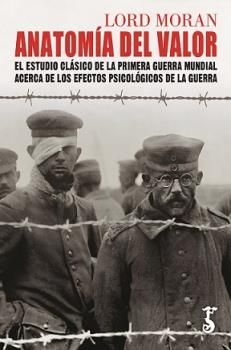 ANATOMÍA DEL VALOR. EL ESTUDIO CLÁSICO DE LA PRIMERA GUERRA MUNDIAL ACERCA DE LOS EFECTOS PSICOLÓGIC