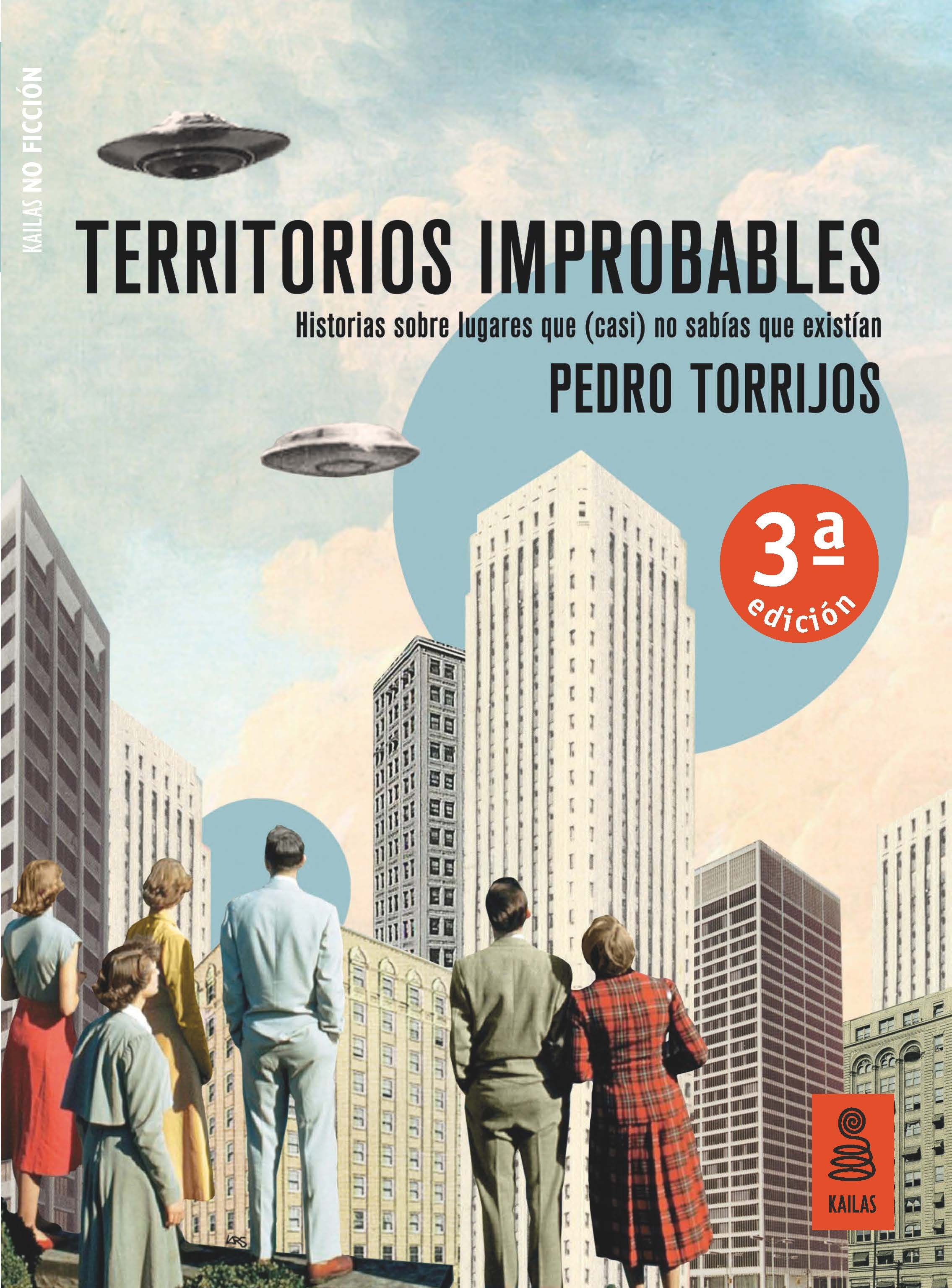 TERRITORIOS IMPROBABLES. HISTORIAS SOBRE LUGARES QUE (CASI) NO SABÍAS QUE EXISTÍAN