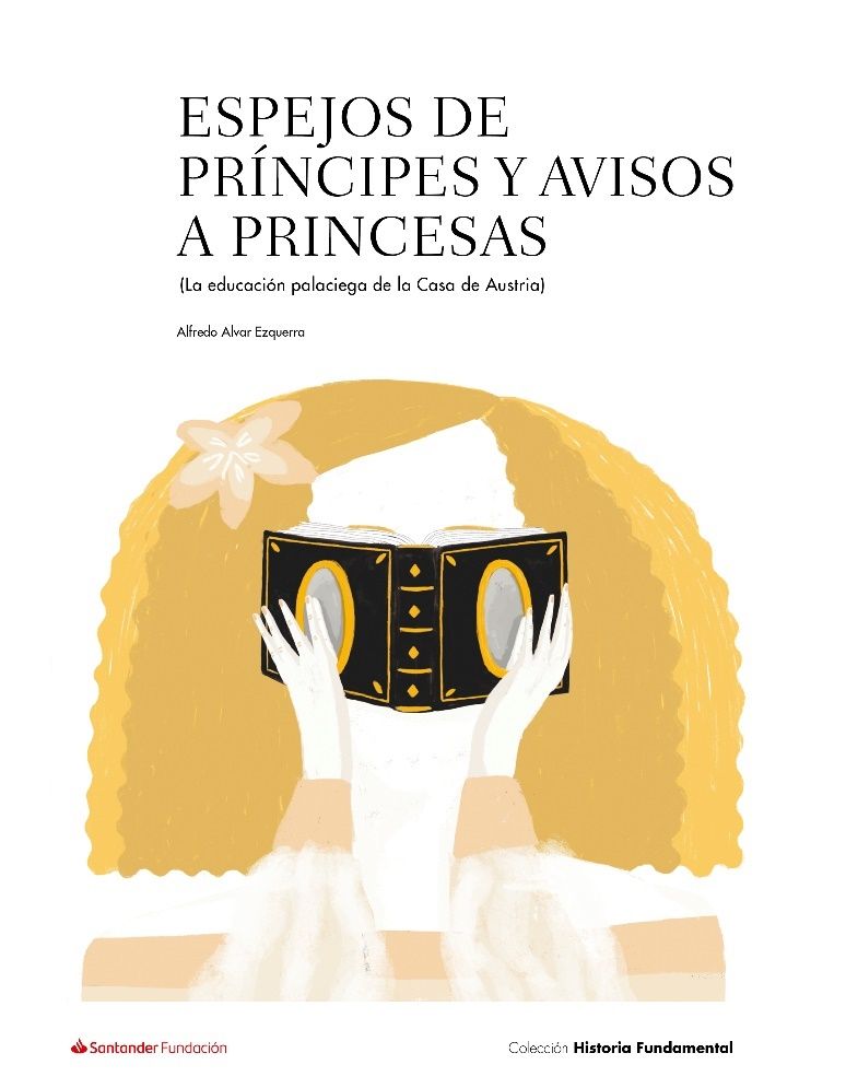 ESPEJOS DE PRÍNCIPES Y AVISOS A PRINCESAS. LA EDUCACIÓN PALACIEGA DE LA CASA DE AUSTRIA