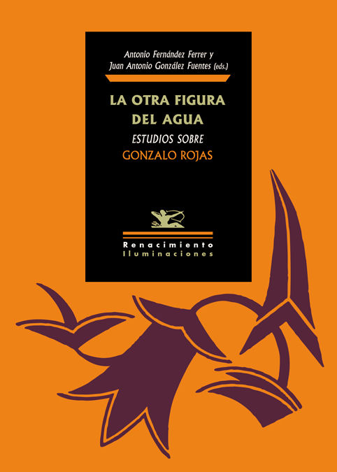 LA OTRA FIGURA DEL AGUA. ESTUDIOS SOBRE GONZALO ROJAS