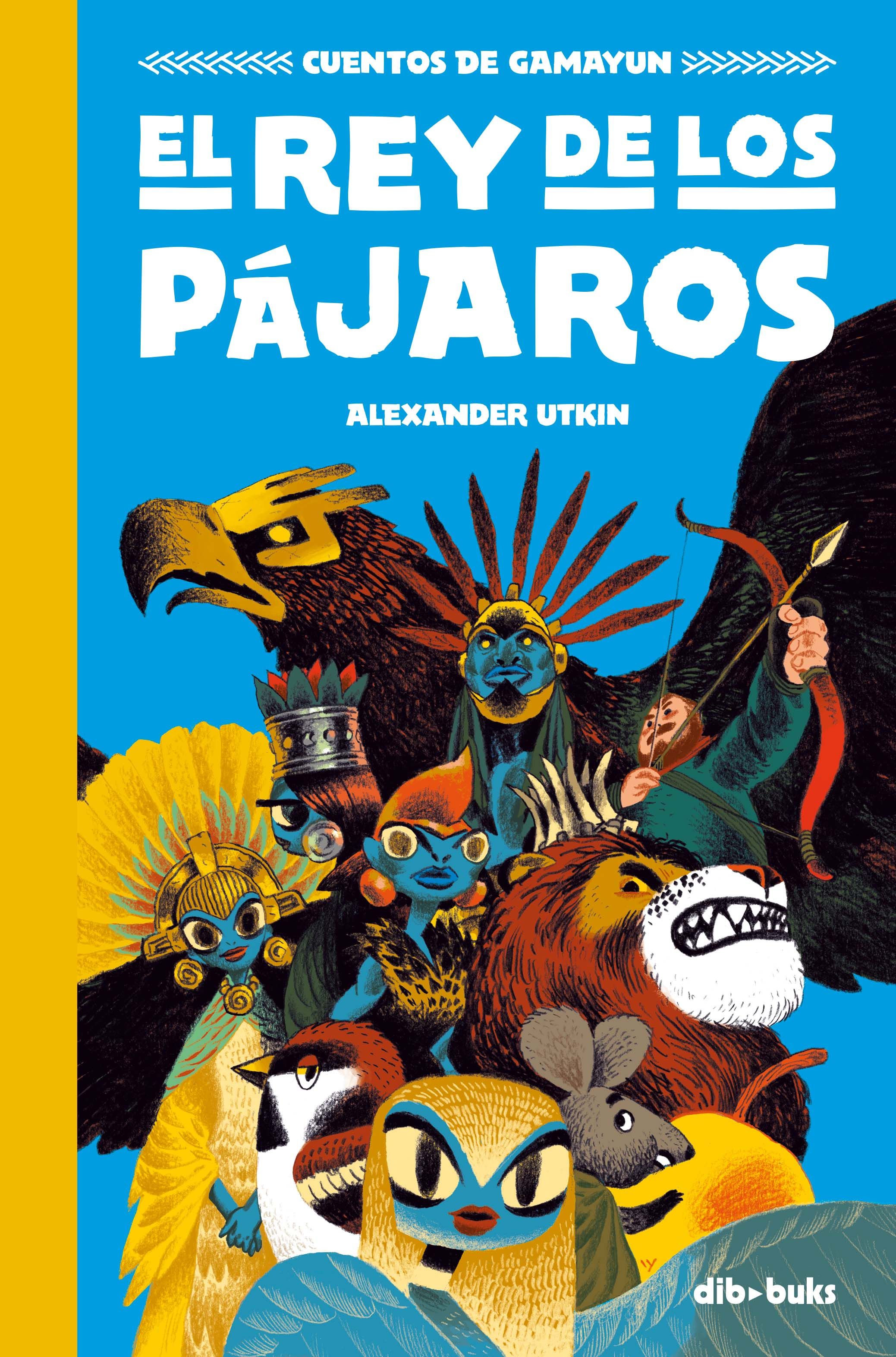 CUENTOS DE GAMAYUN 1. EL REY DE LOS PÁJAROS