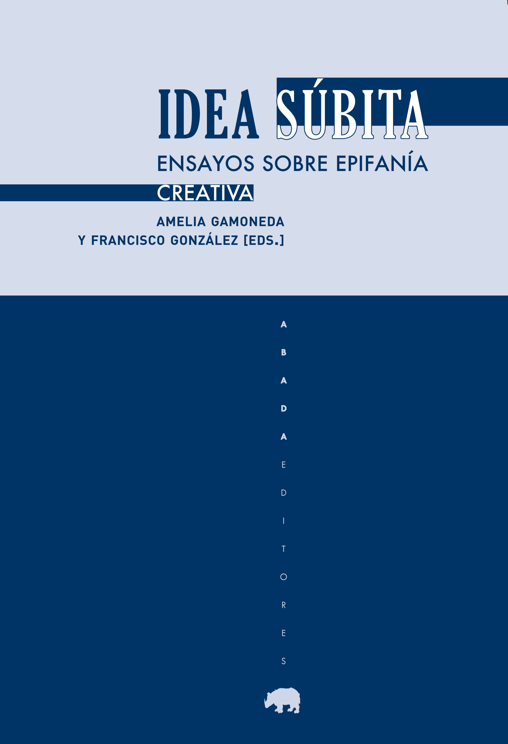 IDEA SÚBITA. ENSAYOS SOBRE EPIFANÍA CREATIVA