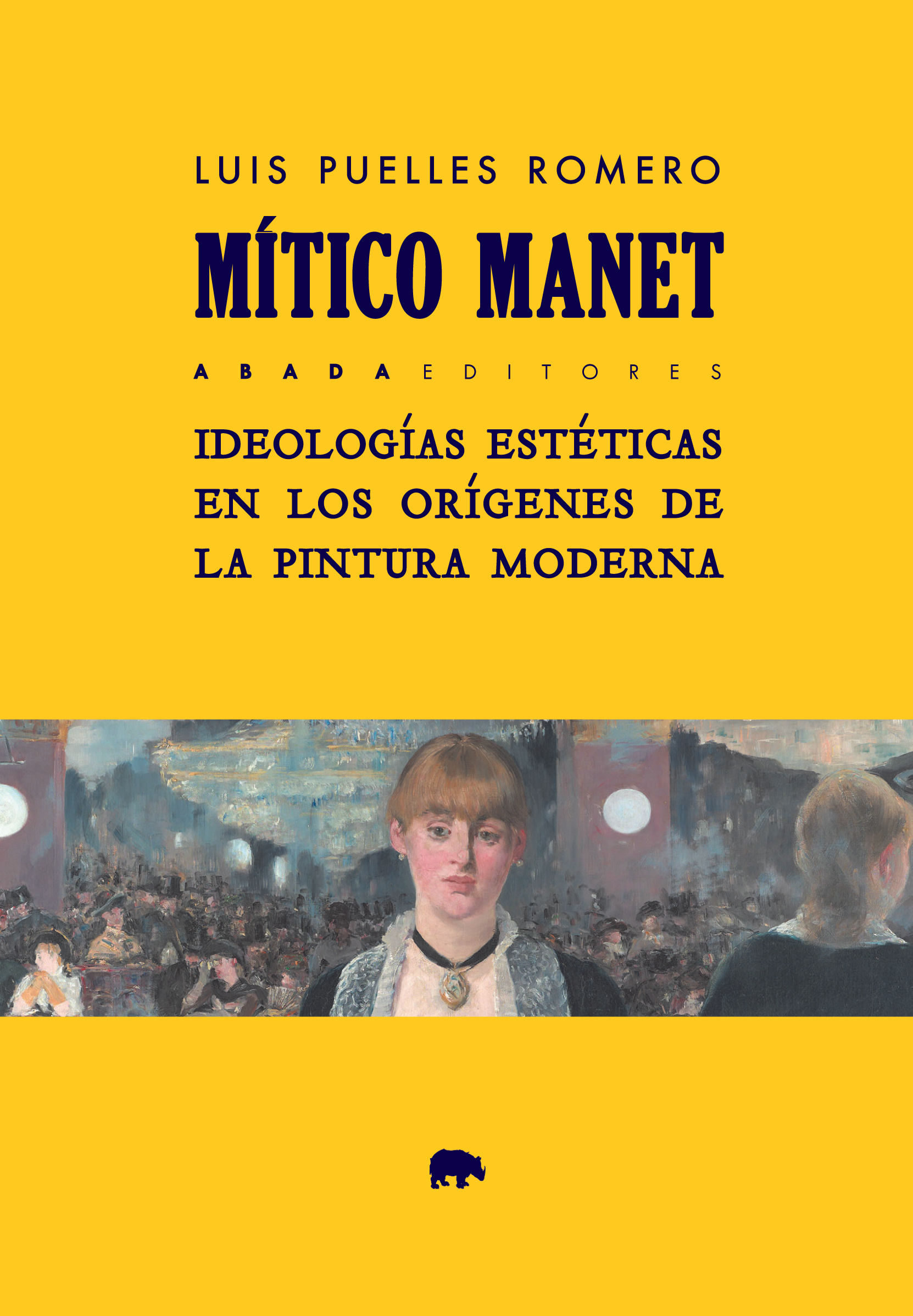 MÍTICO MANET. IDEOLOGÍAS ESTÉTICAS EN LOS ORÍGENES DE LA PINTURA MODERNA