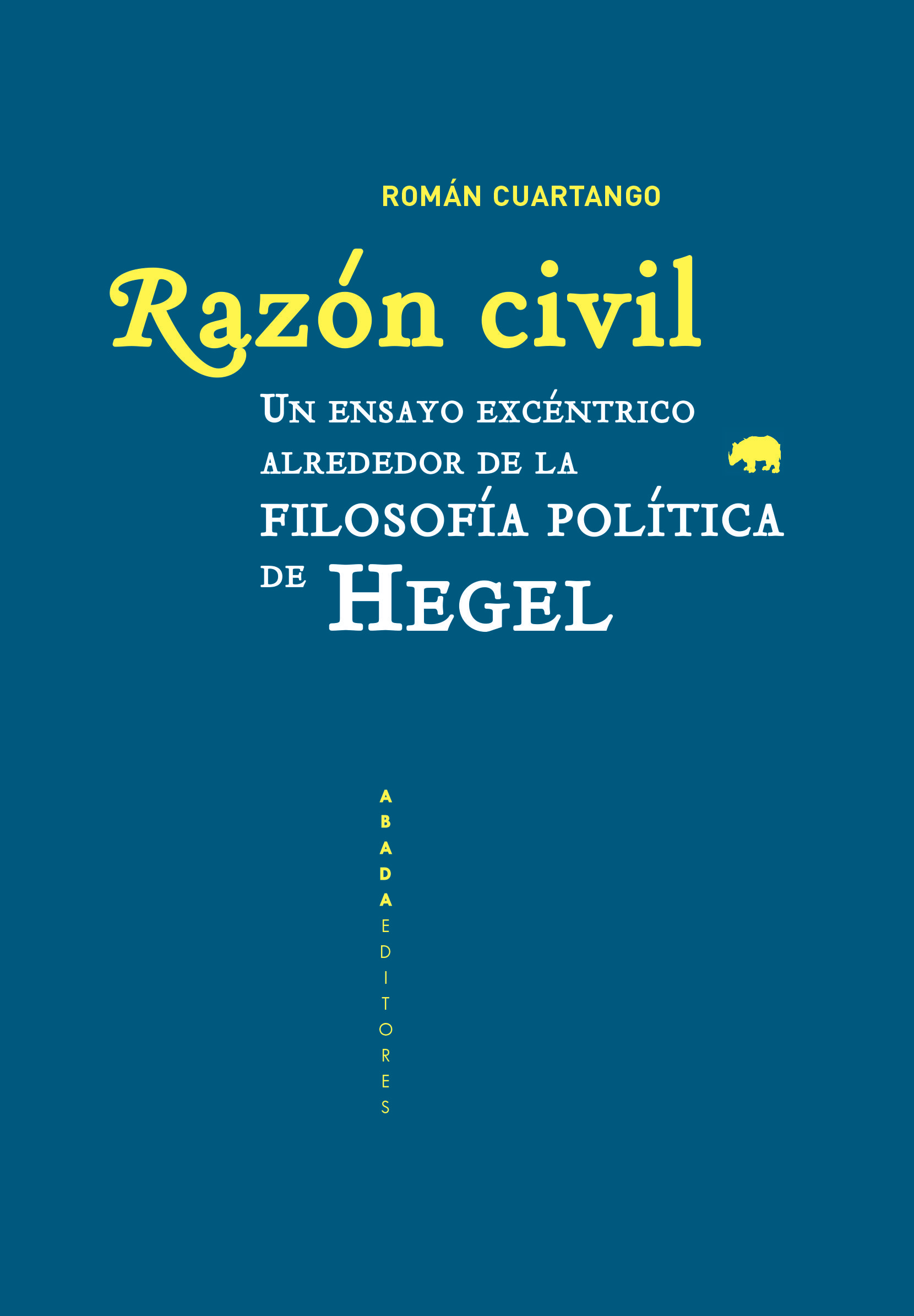 RAZÓN CIVIL. UN ENSAYO EXCÉNTRICO ALREDEDOR DE LA FILOSOFÍA POLÍTICA DE HEGEL