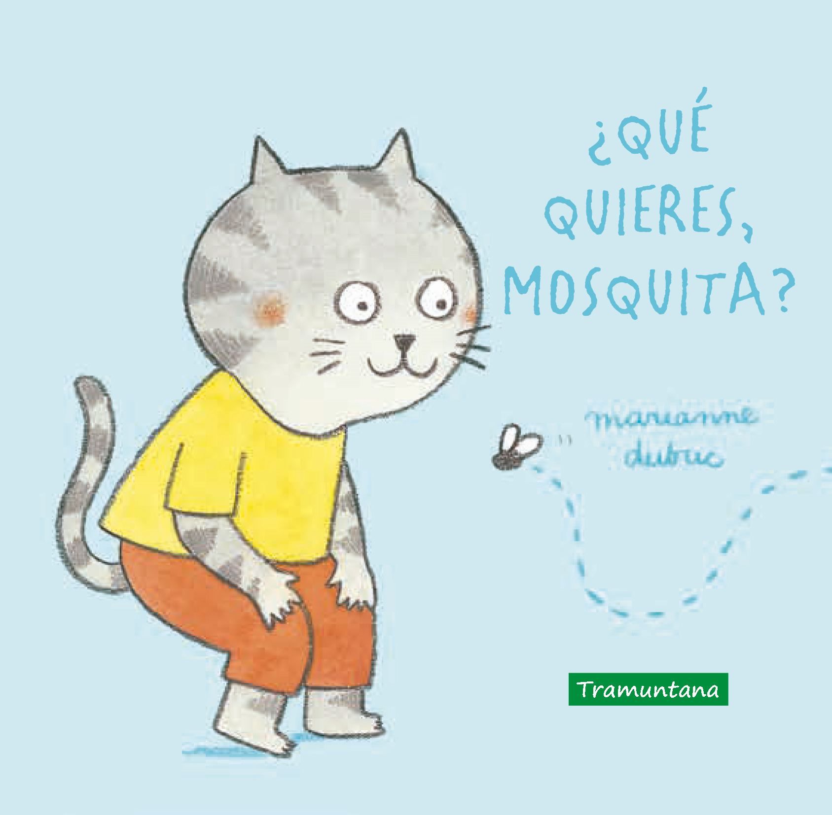 ¿QUÉ QUIERES, MOSQUITA?. 