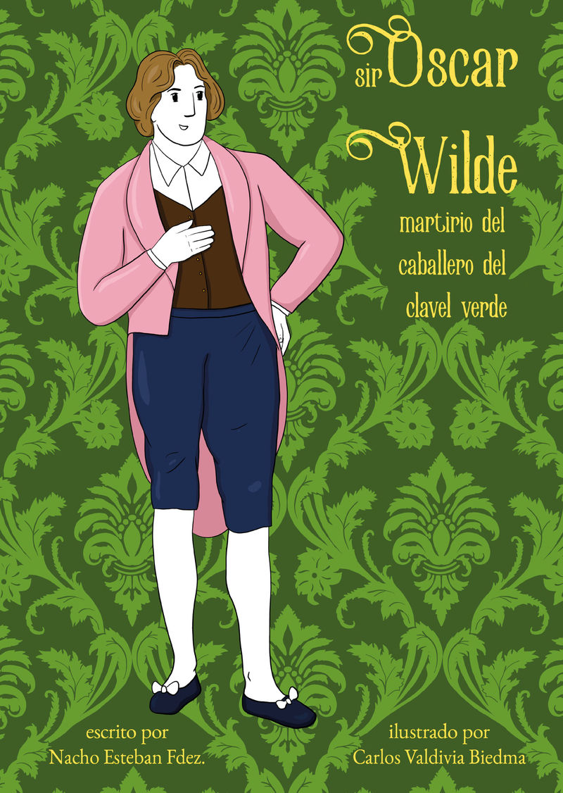 SIR OSCAR WILDE. MARTIRIO DEL CABALLERO VERDE