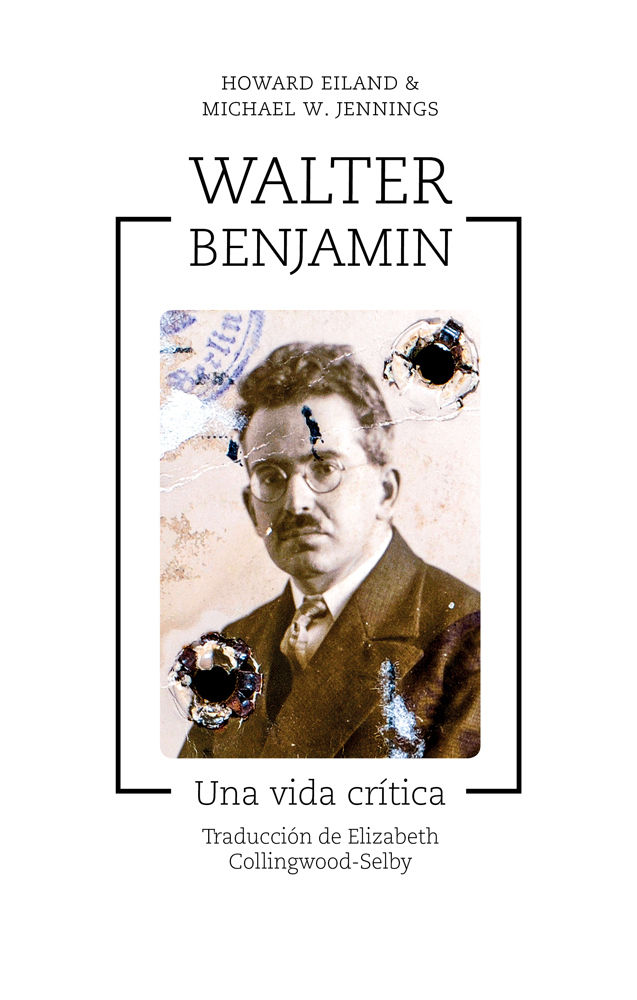 WALTER BENJAMIN. UNA VIDA CRÍTICA