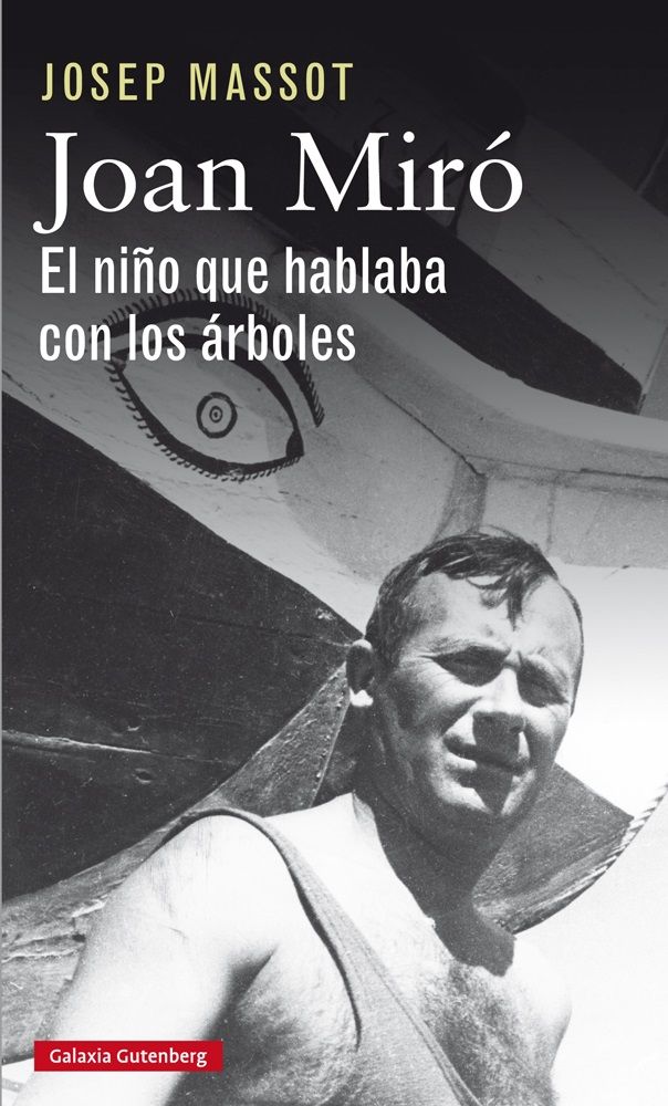 JOAN MIRÓ. EL NIÑO QUE HABLABA CON LOS ÁRBOLES