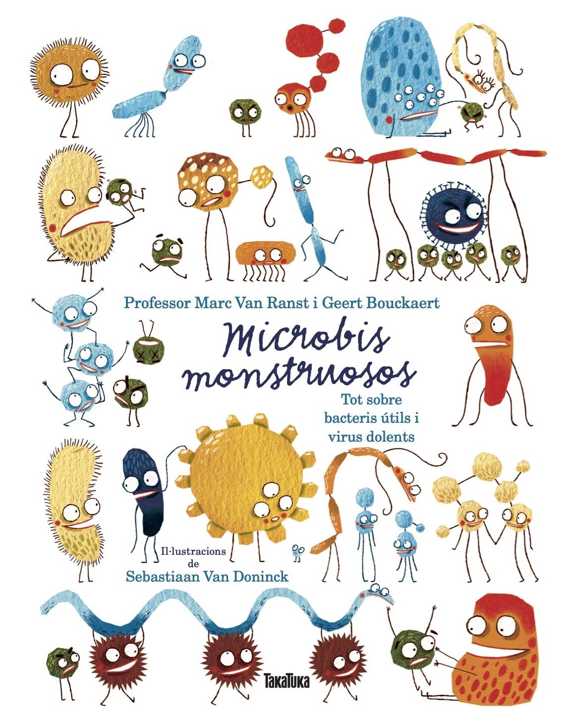 MICROBIOS MONSTRUOSOS. SOBRE BACTERIAS ÚTILES Y VIRUS DAÑINOS. 