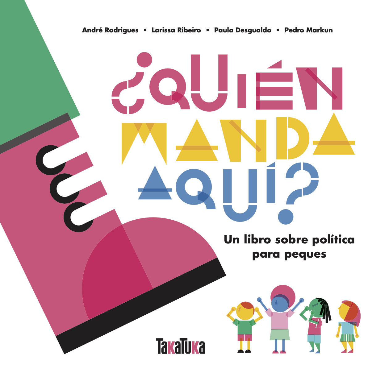 ¿QUIÉN MANDA AQUÍ?. UN LIBRO SOBRE POLÍTICA PARA PEQUES