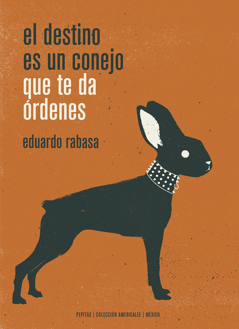 EL DESTINO ES UN CONEJO QUE TE DA ÓRDENES