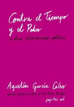 CONTRA EL TIEMPO Y EL PODER. Y OTRAS INTERVENCIONES POLÍTICAS