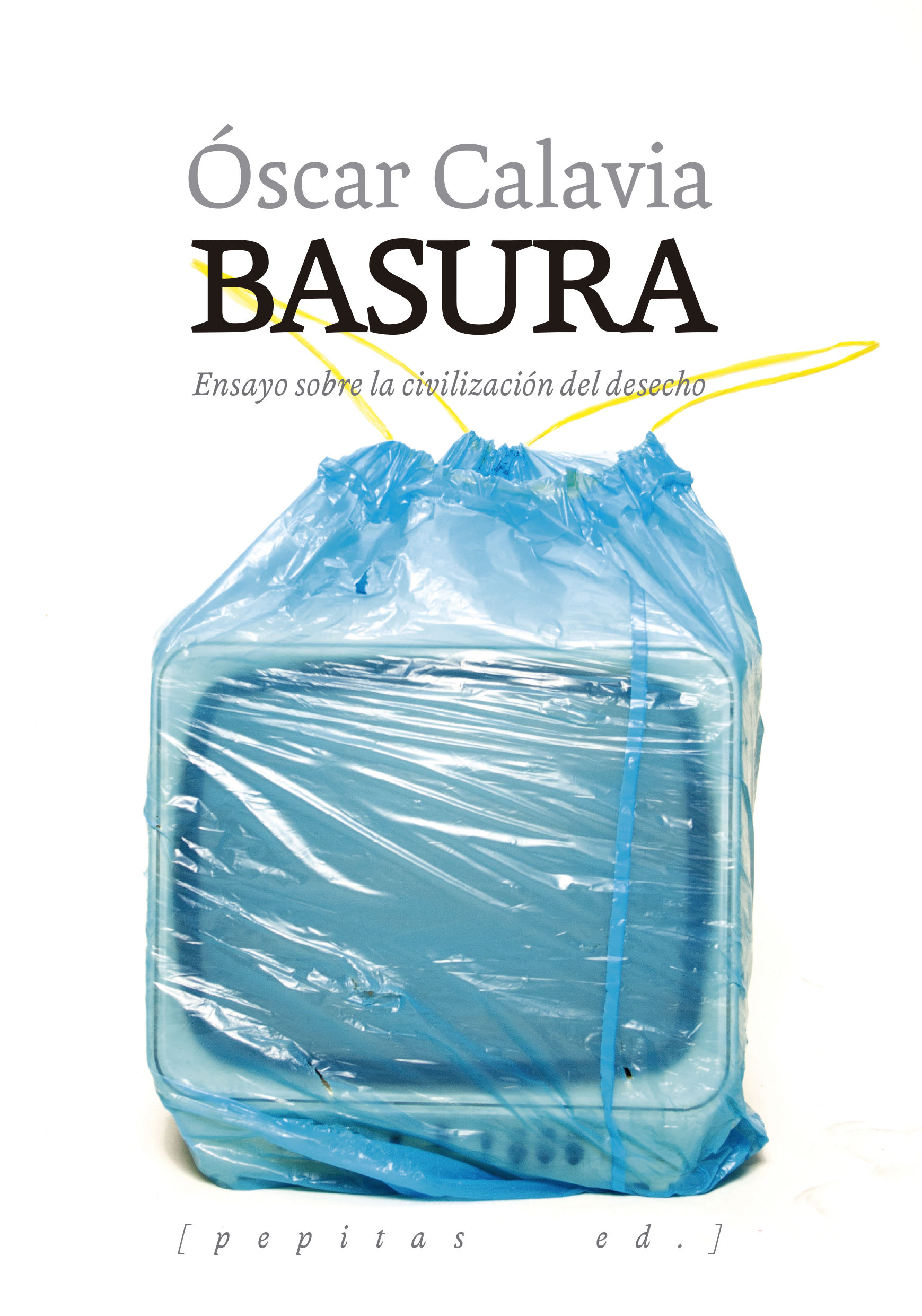 BASURA. ENSAYO SOBRE LA CIVILIZACIÓN DEL DESECHO