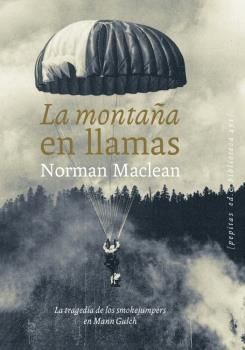 LA MONTAÑA EN LLAMAS. LA TRAGEDIA DE LOS SMOKEJUMPERS EN MANN GULCH