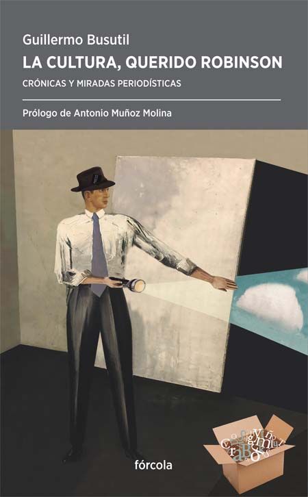 LA CULTURA, QUERIDO ROBINSON. CRÓNICAS Y MIRADAS PERIODÍSTICAS