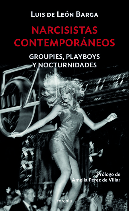 NARCISISTAS CONTEMPORÁNEOS. GROUPIES, PLAYBOYS Y NOCTURNIDADES