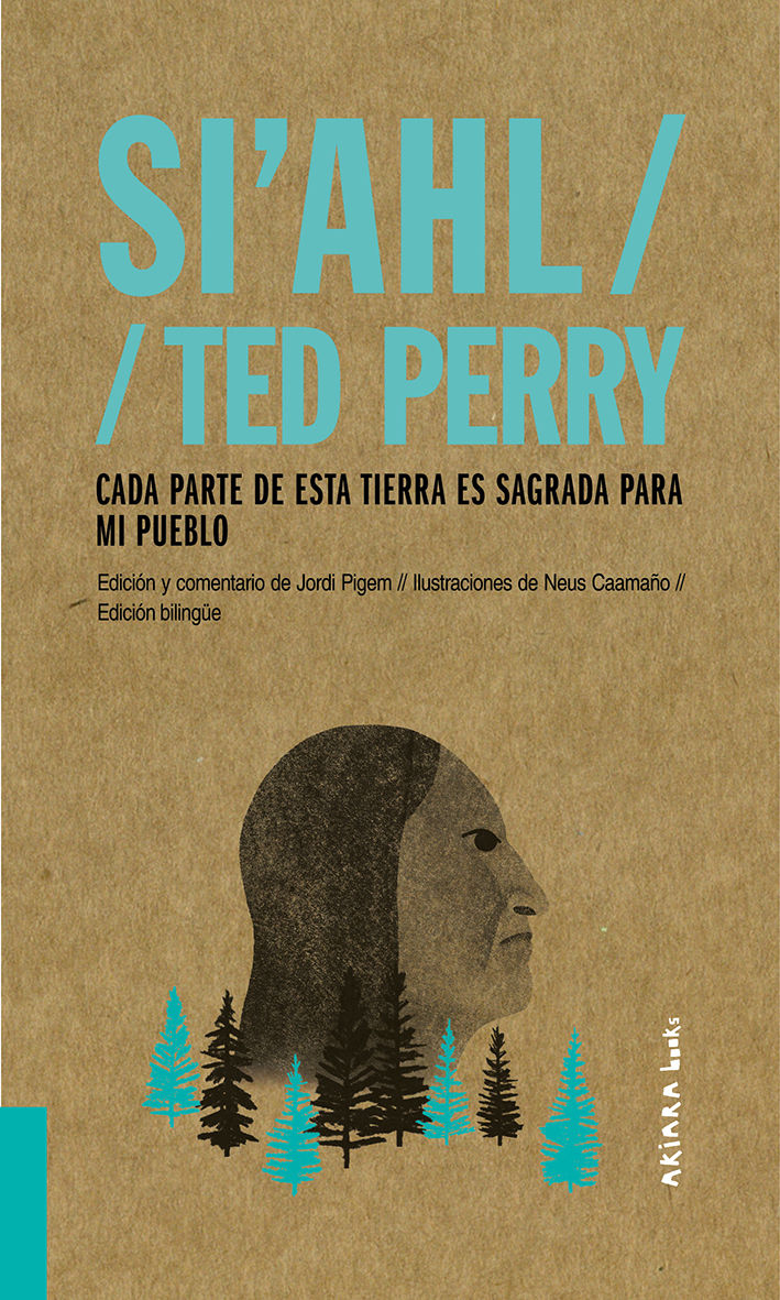 SI'AHL / TED PERRY. CADA PARTE DE ESTA TIERRA ES SAGRADA PARA MI PUEBLO