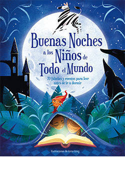 BUENAS NOCHES A LOS NIÑOS DE TODO EL MUNDO. 70 FÁBULAS Y CUENTOS PARA LEER ANTES DE IR A DORMIR