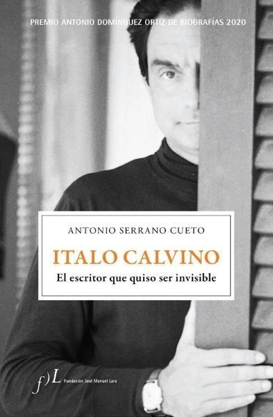 ITALO CALVINO. EL ESCRITOR QUE QUISO SER INVISIBLE