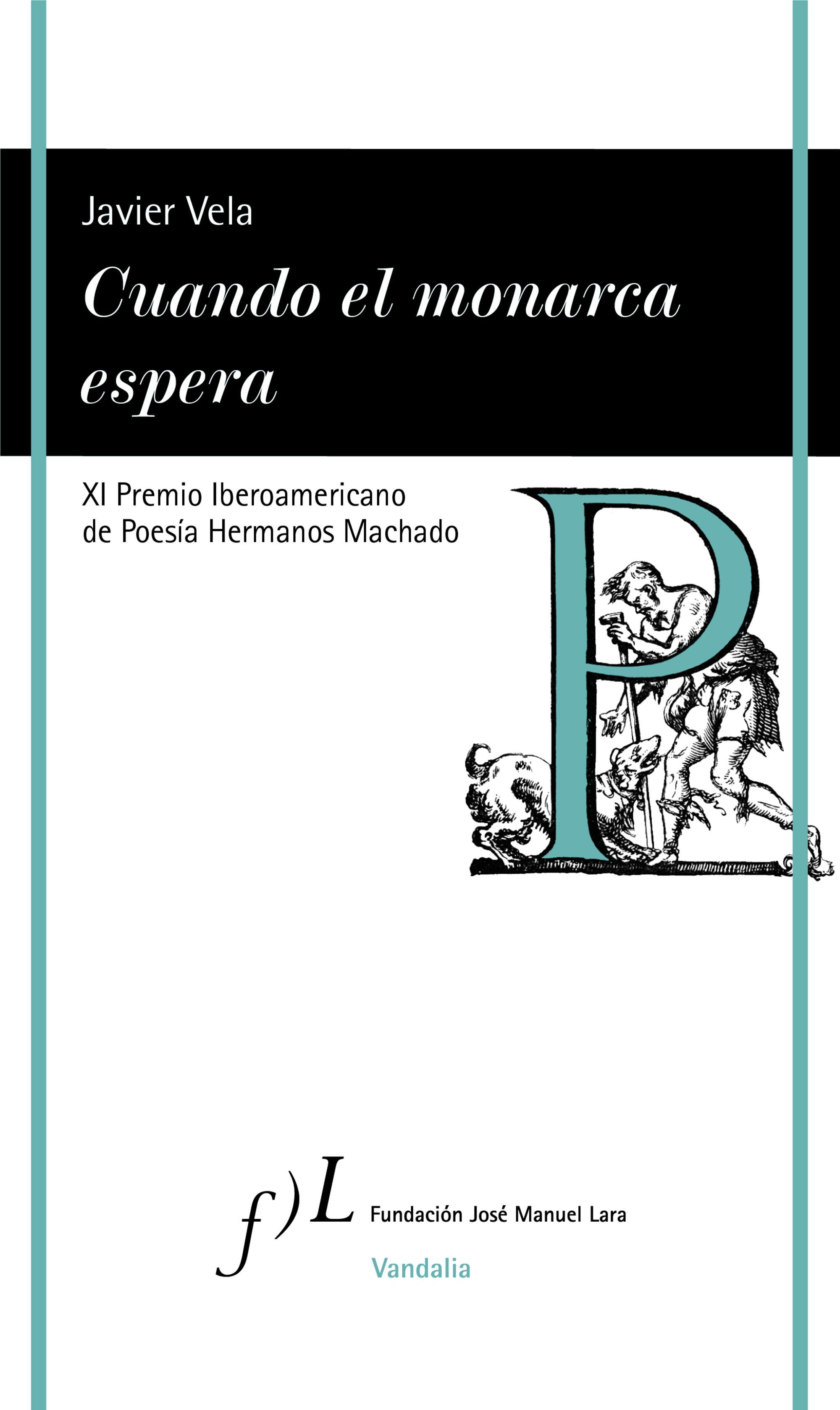 CUANDO EL MONARCA ESPERA. XI PREMIO IBEROAMERICANO DE POESÍA HERMANOS MACHADO