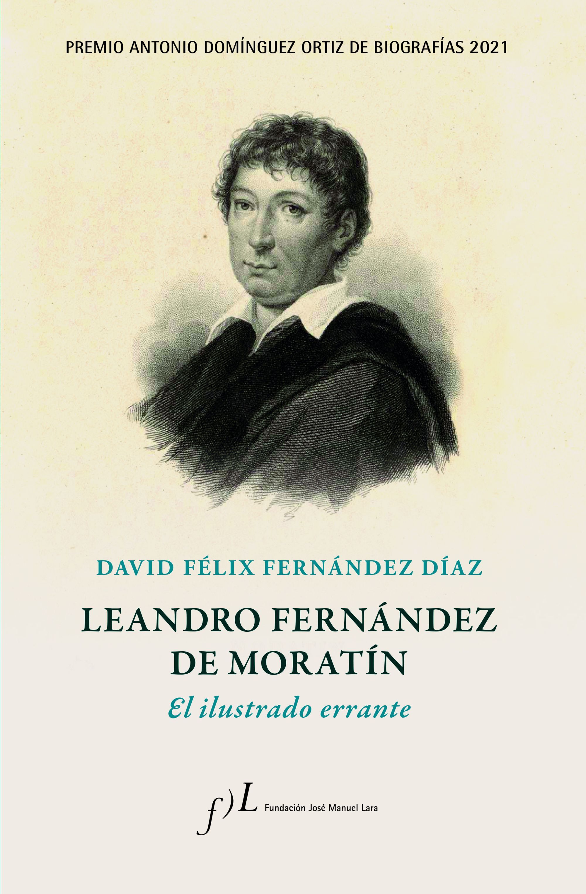 LEANDRO FERNÁNDEZ DE MORATÍN. EL ILUSTRADO ERRANTE. PREMIO ANTONIO DOMÍNGUEZ ORTIZ DE BIOGRAFÍAS 2021