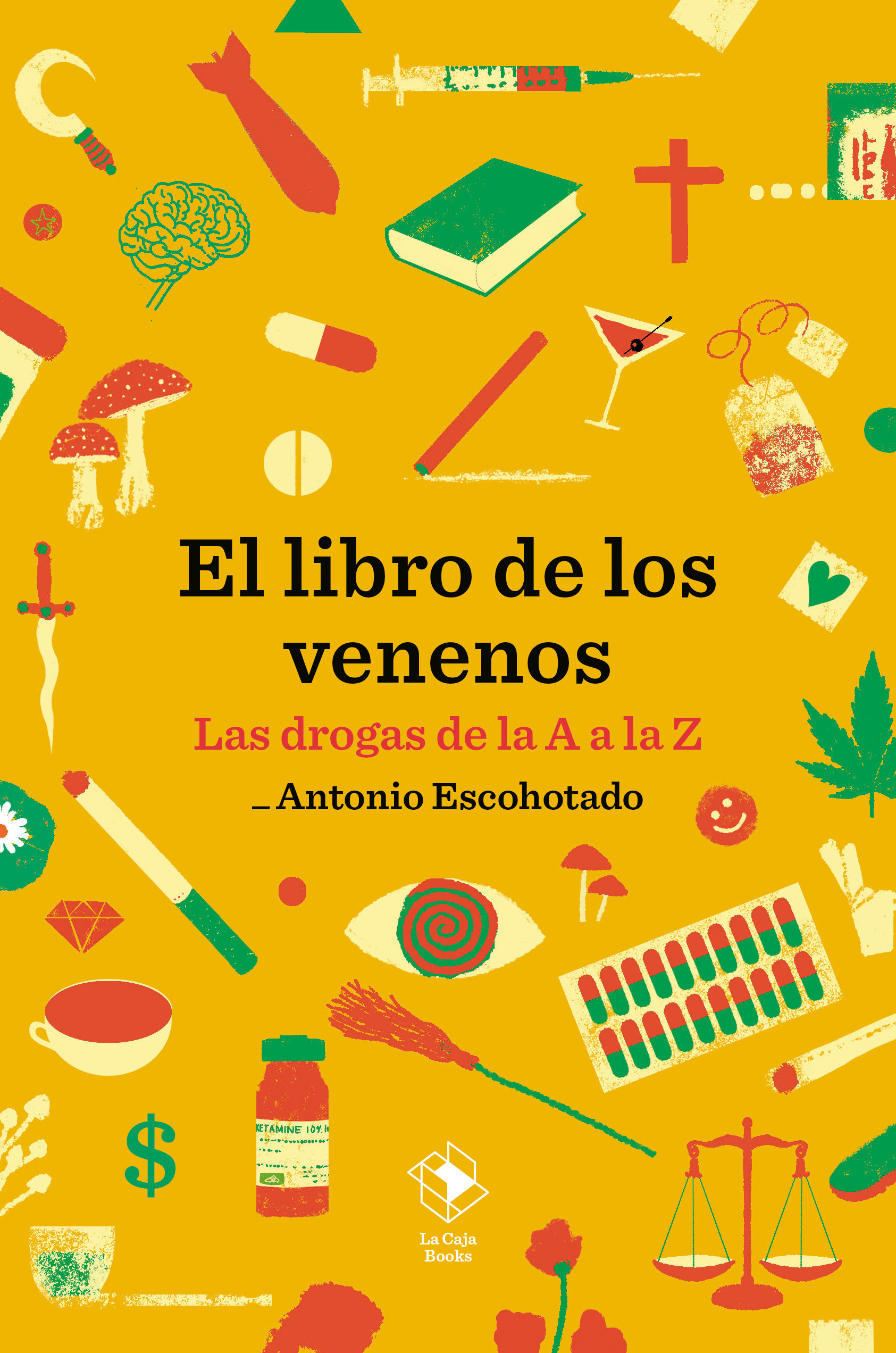 EL LIBRO DE LOS VENENOS. LAS DROGAS DE LA A A LA Z