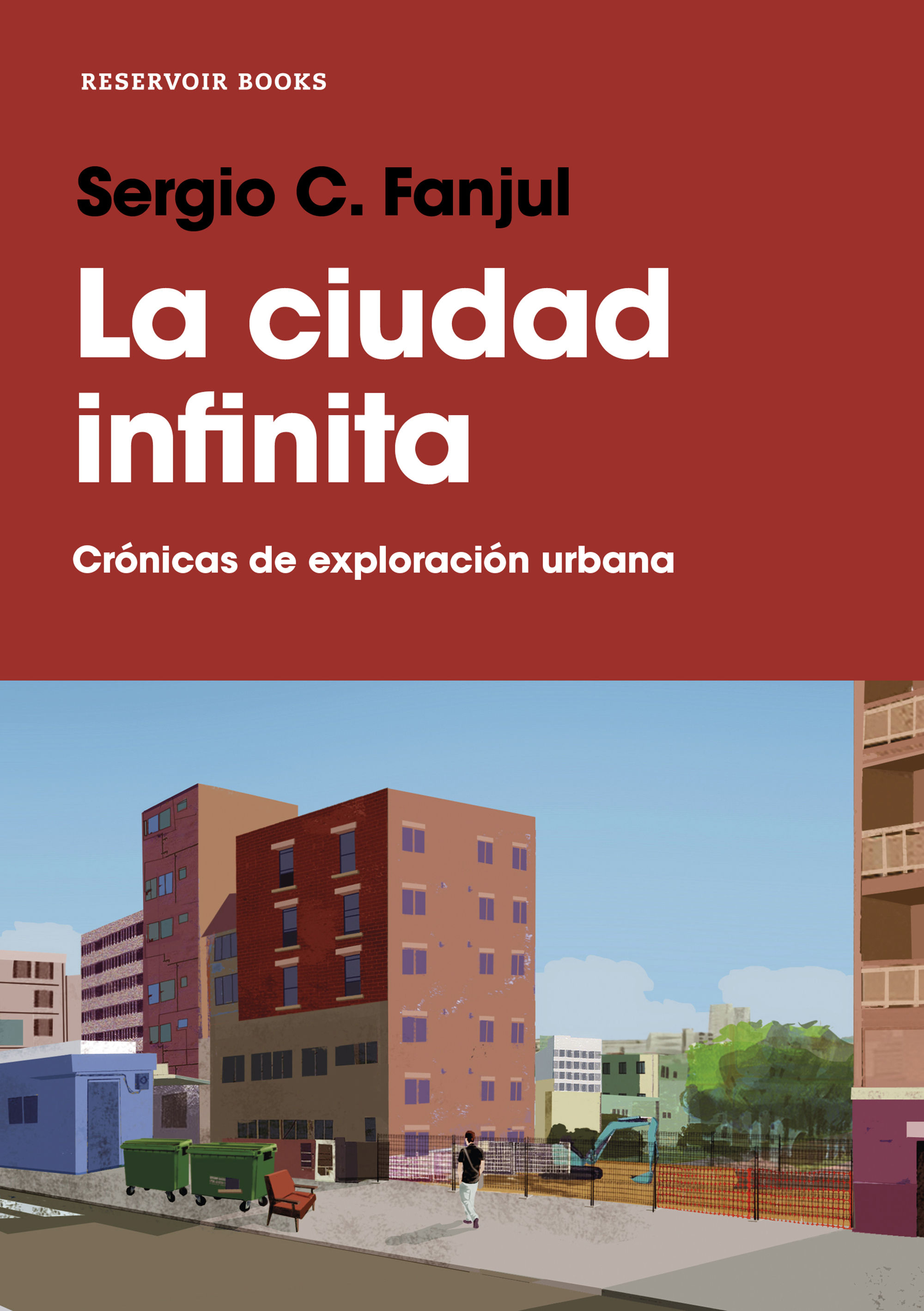 LA CIUDAD INFINITA. CRÓNICAS DE EXPLORACIÓN URBANA