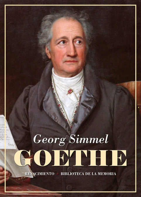 GOETHE. SEGUIDO DEL ESTUDIO KANT Y GOETHE PARA LA HISTORIA DE LA CONCEPCIÓN MODERNA DEL MUNDO