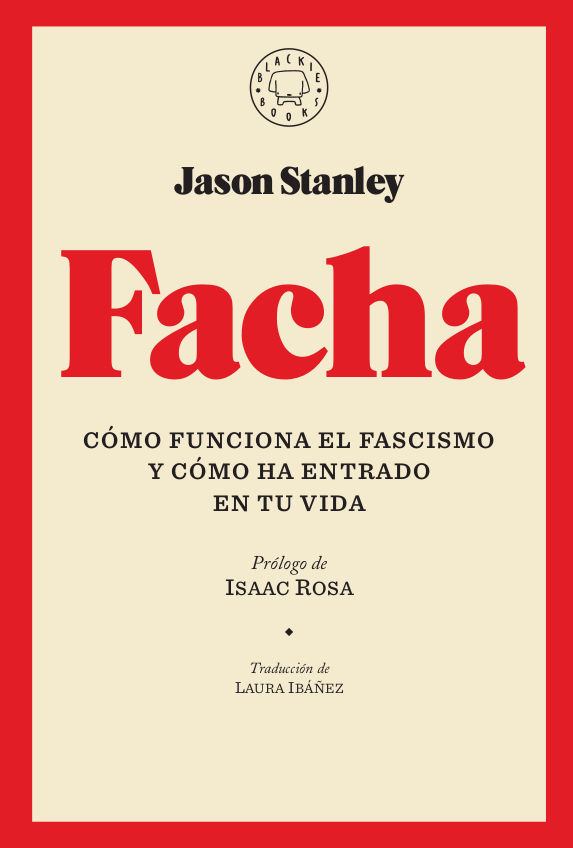 FACHA. CÓMO FUNCIONA EL FASCISMO Y CÓMO HA ENTRADO EN TU VIDA