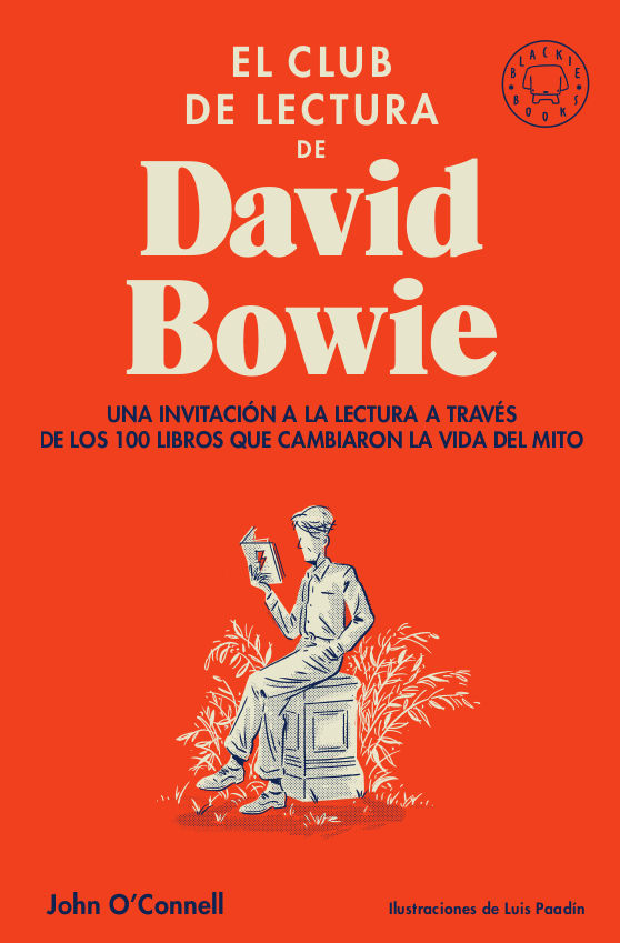 EL CLUB DE LECTURA DE DAVID BOWIE. UNA INVITACIÓN A LA LECTURA A TRAVÉS DE LOS 100 LIBROS QUE CAMBIARON LA VIDA DEL