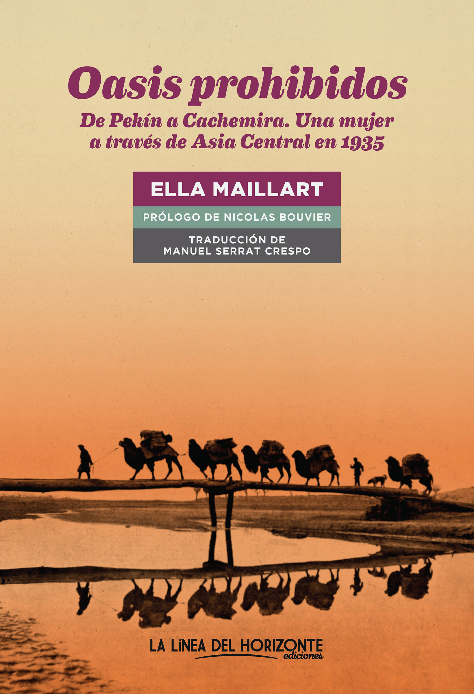 OASIS PROHIBIDOS. DE PEKÍN A CACHEMIRA. UNA MUJER A TRAVÉS DE ASIA CENTRAL EN 1935