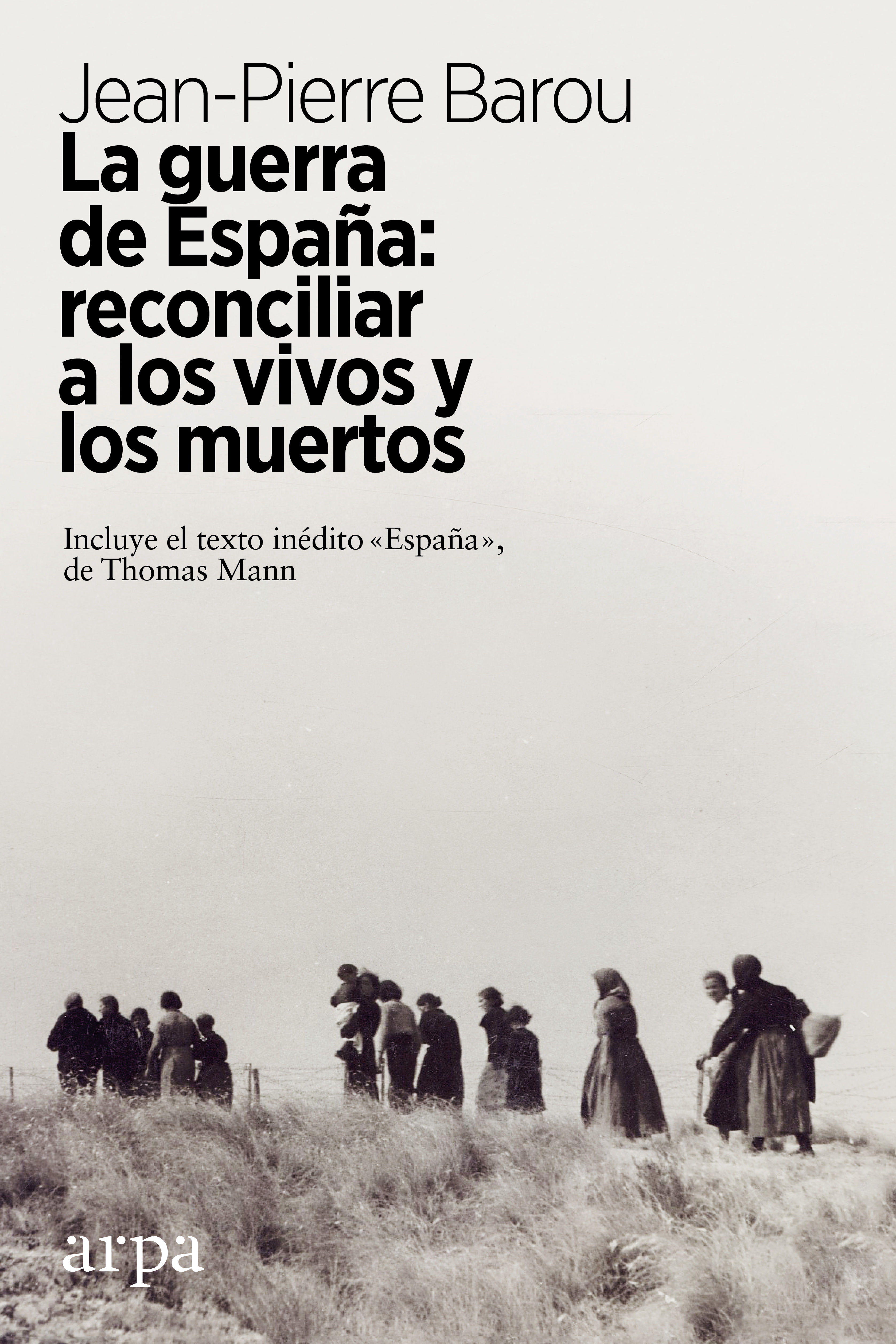 LA GUERRA DE ESPAÑA. RECONCILIAR A LOS VIVOS Y A LOS MUERTOS