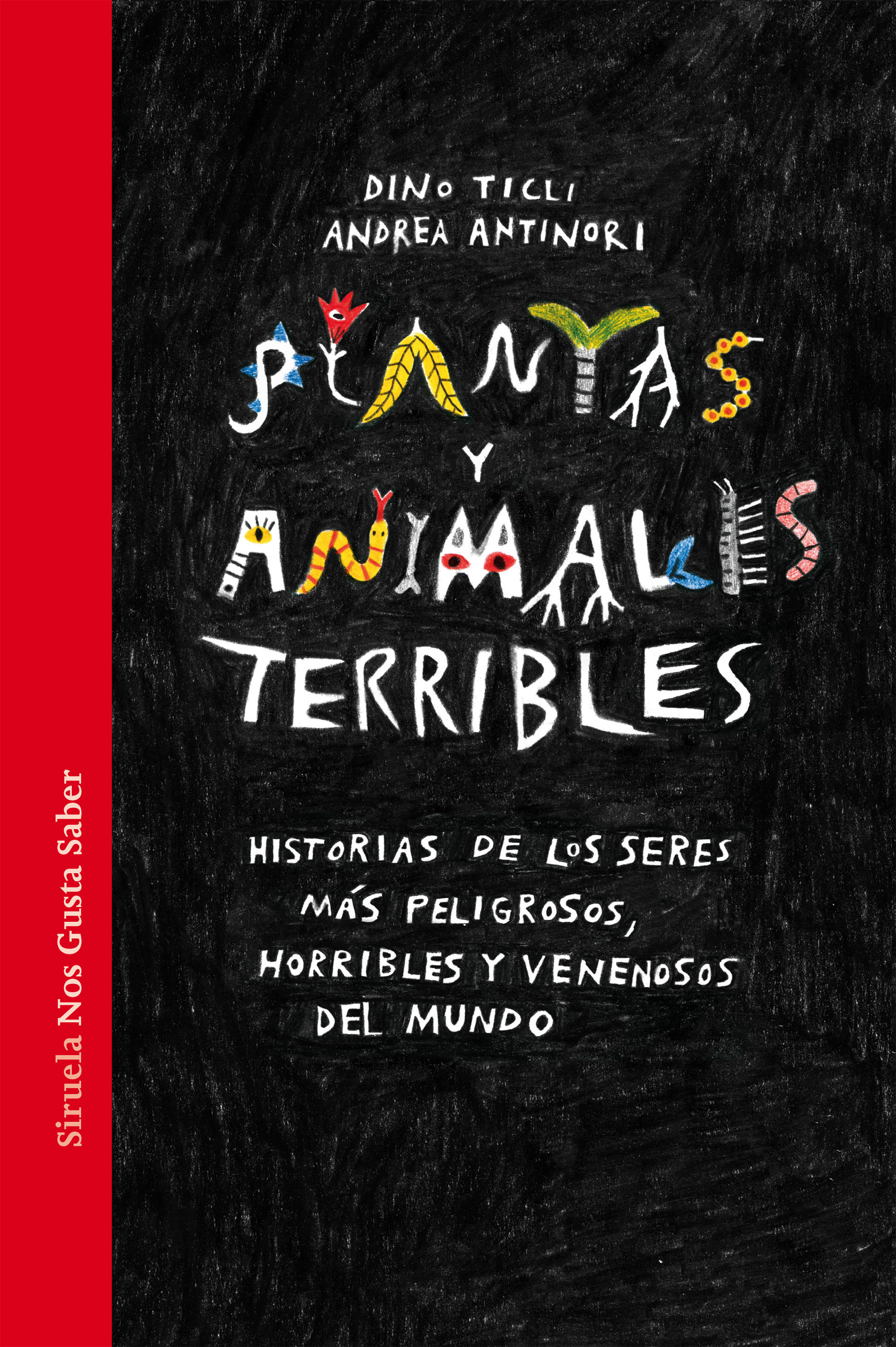 PLANTAS Y ANIMALES TERRIBLES. HISTORIAS DE LOS SERES MÁS PELIGROSOS DEL MUNDO