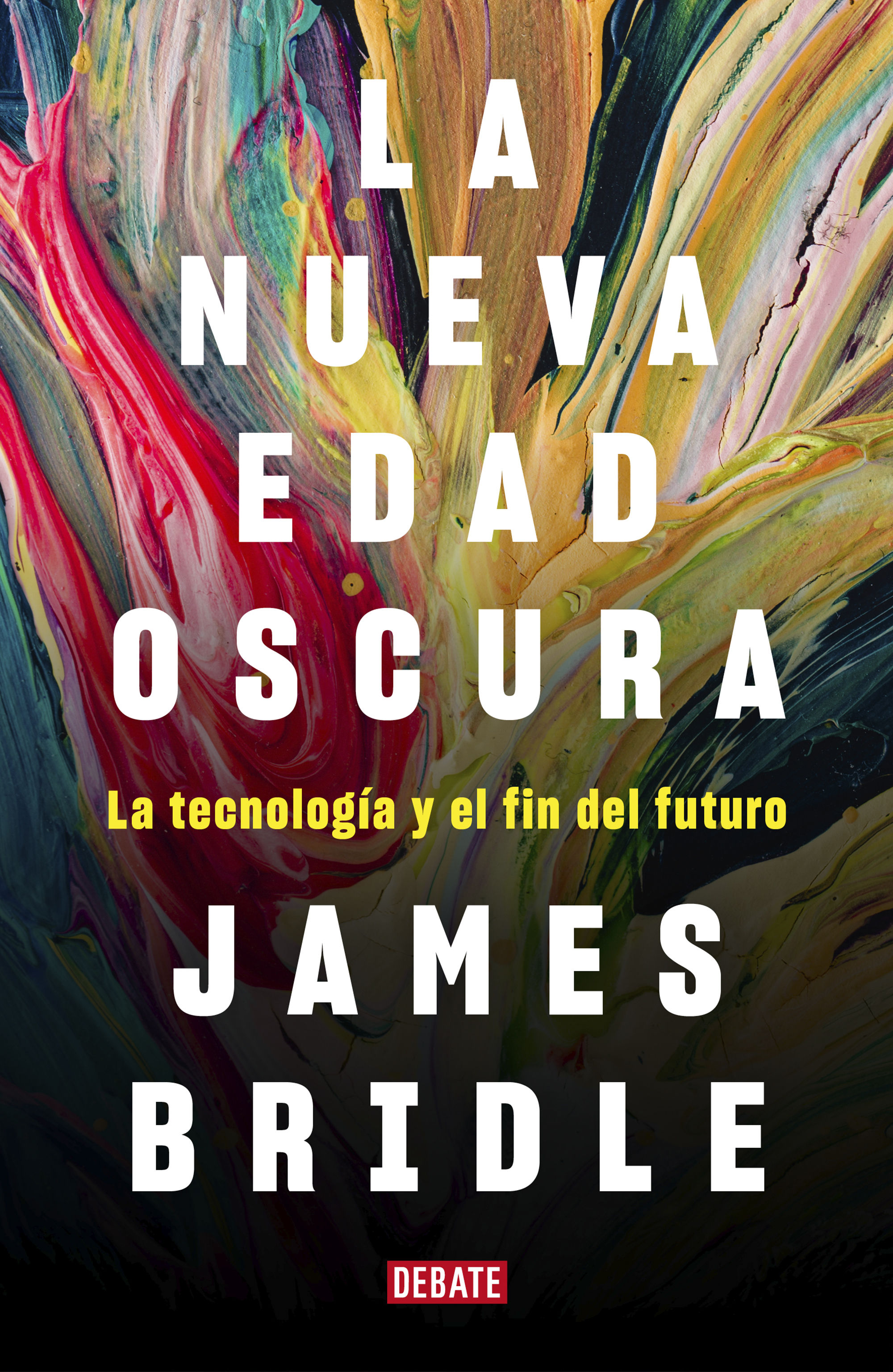 LA NUEVA EDAD OSCURA. LA TECNOLOGÍA Y EL FIN DEL FUTURO