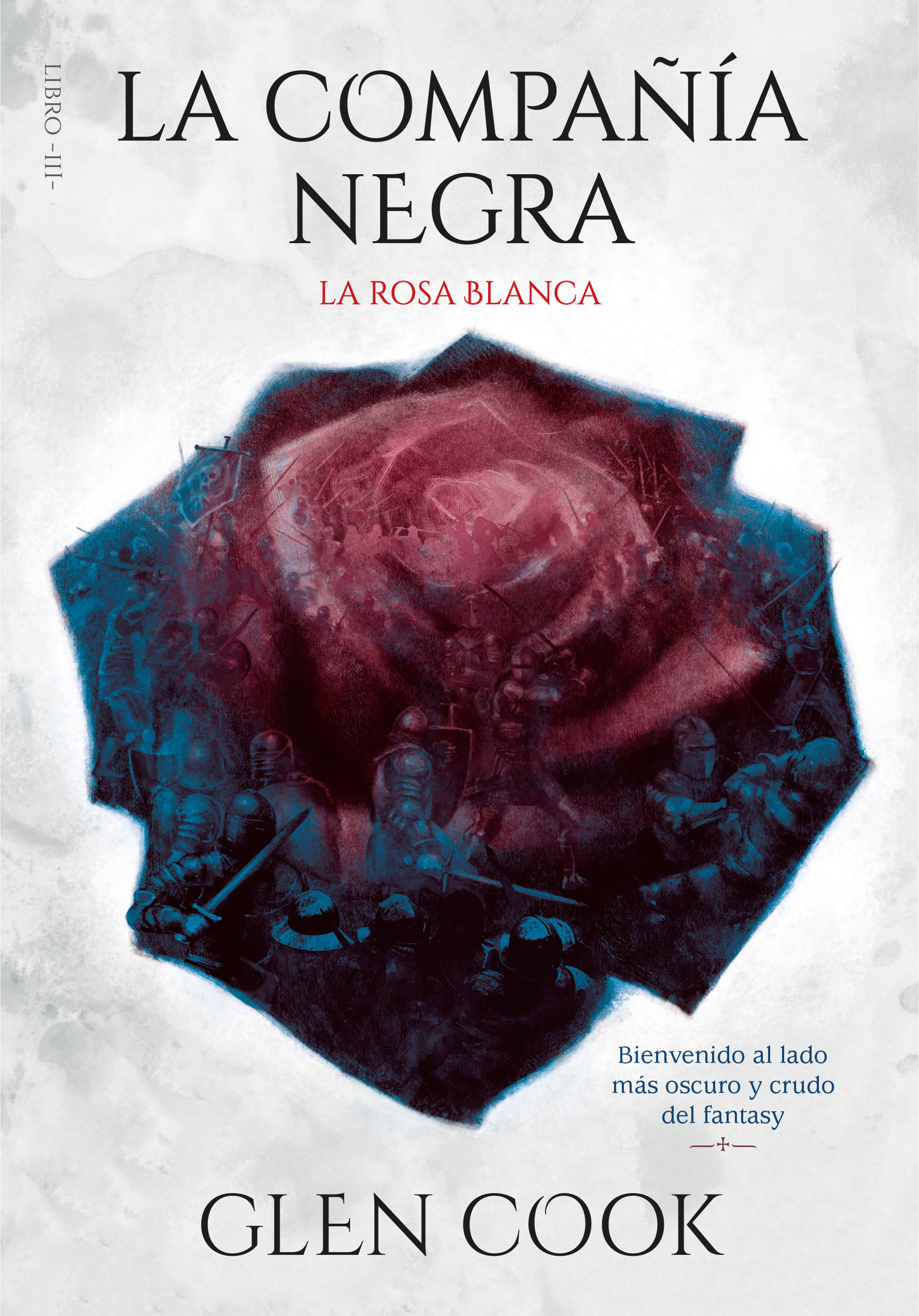 LA COMPAÑÍA NEGRA. LA ROSA BLANCA. LIBRO III