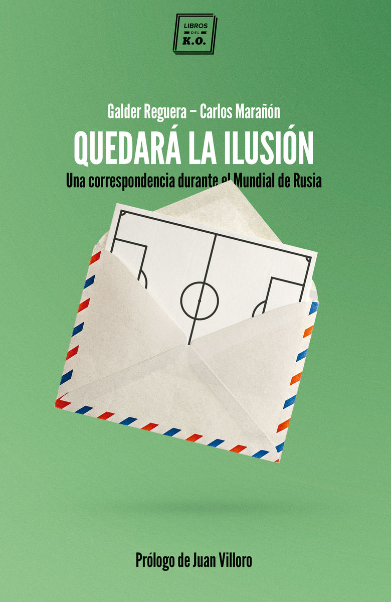 QUEDARA LA ILUSION. UNA CORRESPONDENCIA DURANTE EL MUNDIAL DE RUSIA