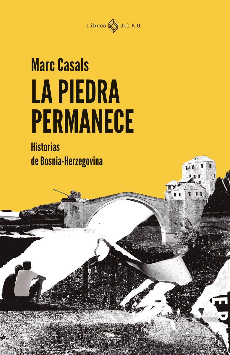 LA PIEDRA PERMANECE. HISTORIAS DE BOSNIA-HERZEGOVINA