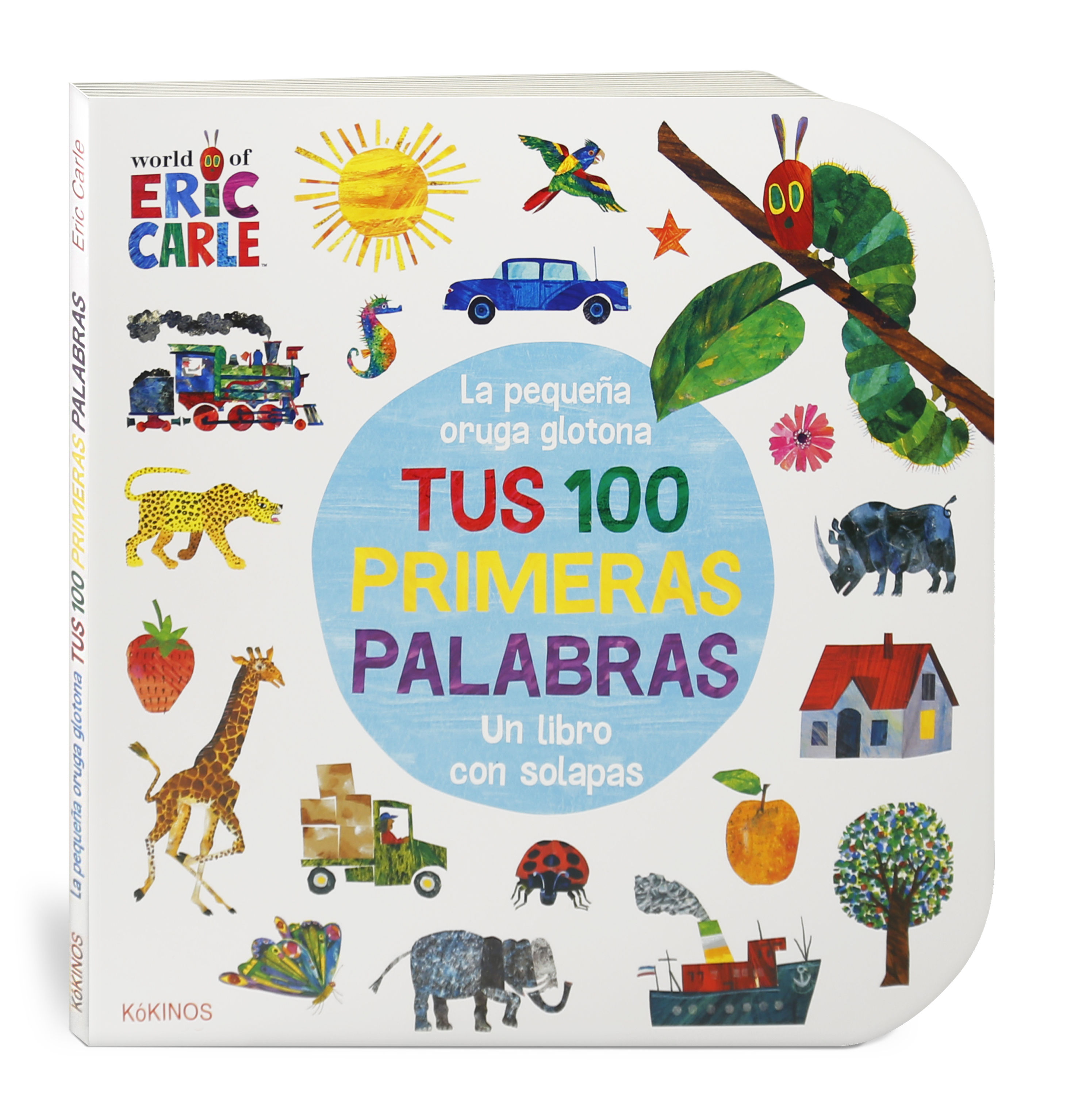 LA PEQUEÑA ORUGA GLOTONA TUS 100 PRIMERAS PALABRAS. UN LIBRO CON SOLAPAS