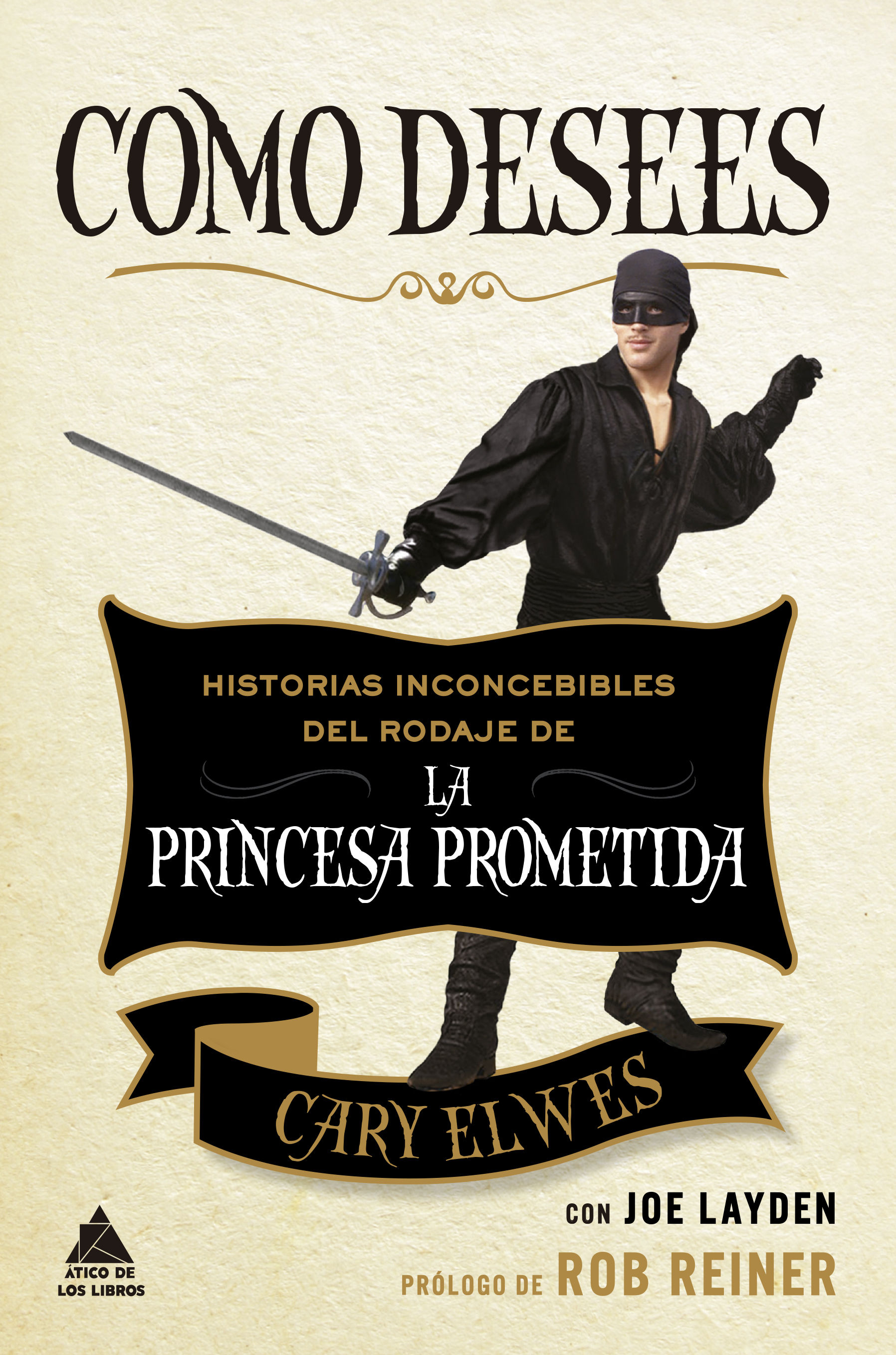 COMO DESEES. HISTORIAS INCONCEBIBLES DEL RODAJE DE LA PRINCESA PROMETIDA