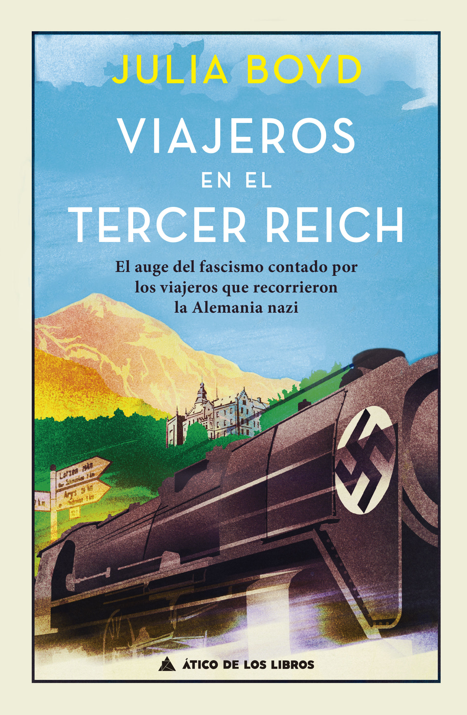 VIAJEROS EN EL TERCER REICH. EL AUGE DEL FASCISMO CONTADO POR LOS VIAJEROS QUE RECORRIERON LA ALEMANIA NAZI