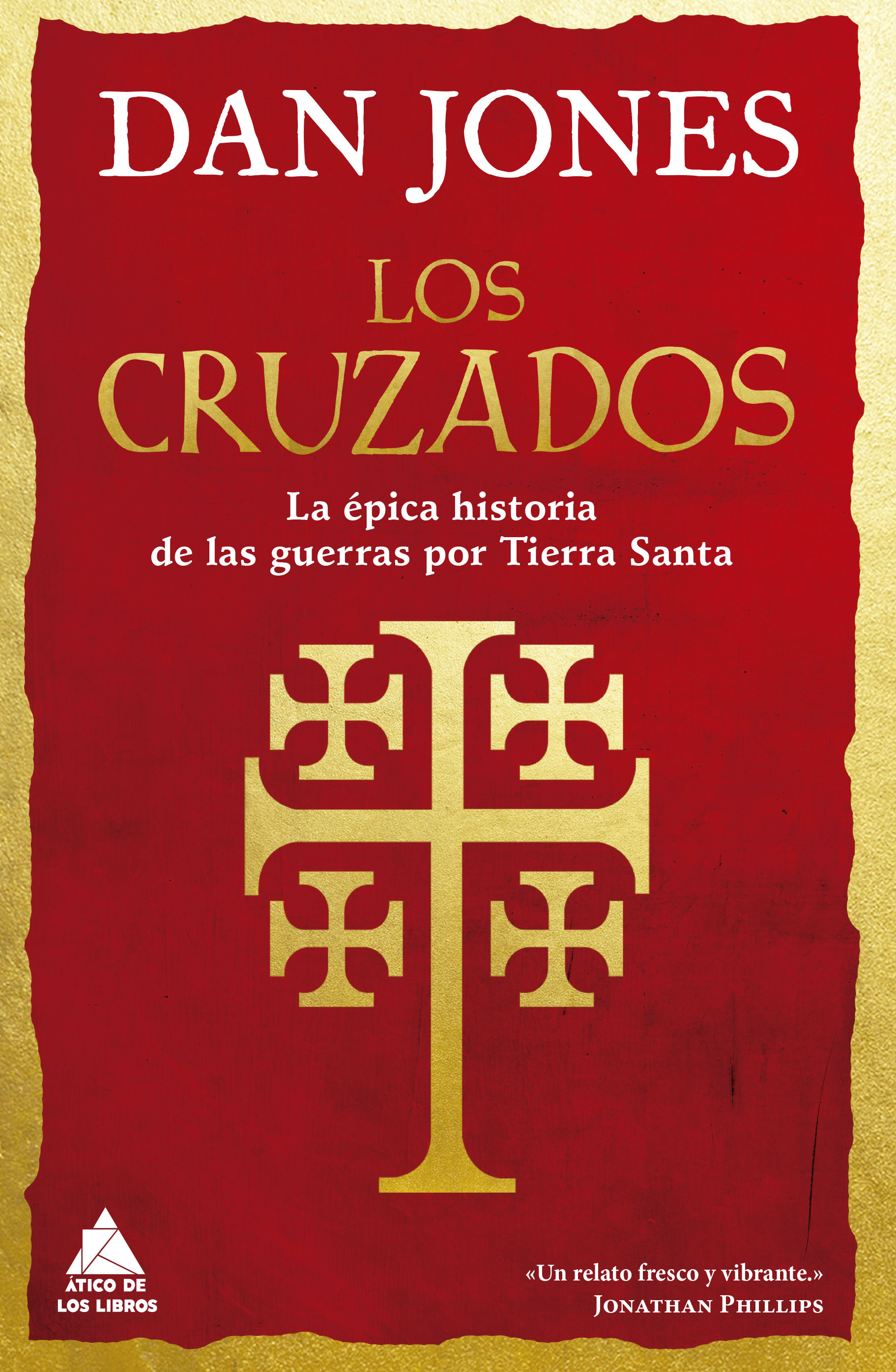 LOS CRUZADOS. LA ÉPICA HISTORIA DE LAS GUERRAS POR TIERRA SANTA