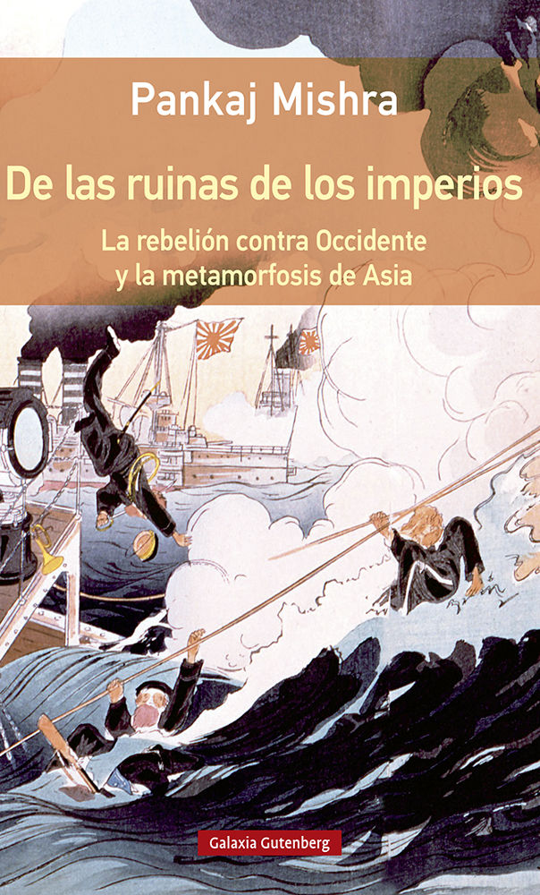 DE LAS RUINAS DE LOS IMPERIOS- RÚSTICA. LA REBELIÓN CONTRA OCCIDENTE Y LA METAMORFOSIS DE ASIA