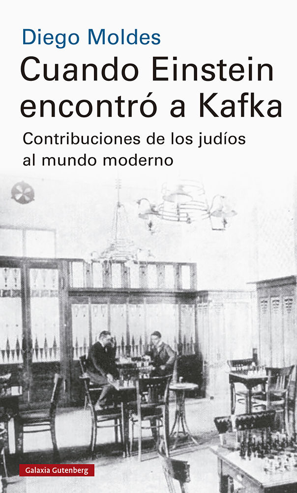 CUANDO EINSTEIN ENCONTRÓ A KAFKA. CONTRIBUCIONES DE LOS JUDÍOS AL MUNDO MODERNO