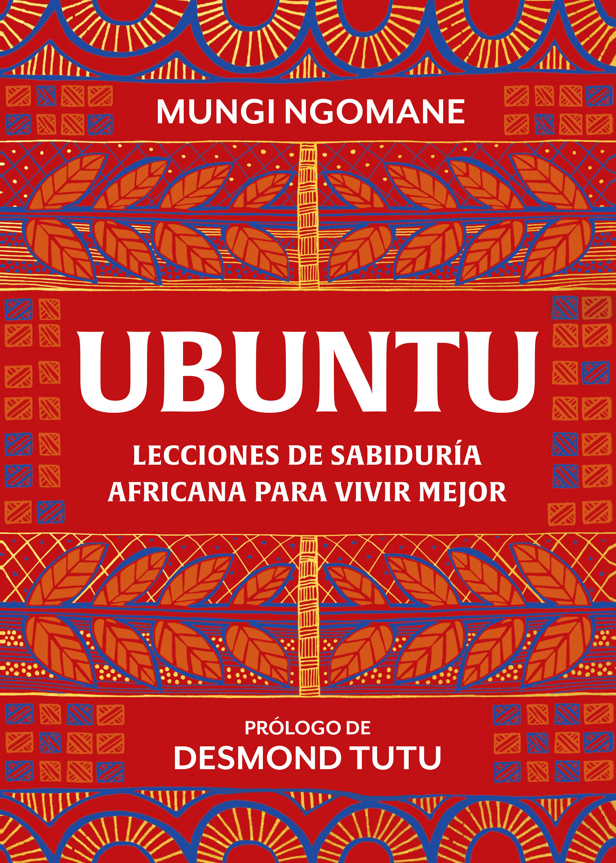 UBUNTU. LECCIONES DE SABIDURÍA AFRICANA PARA VIVIR MEJOR. 