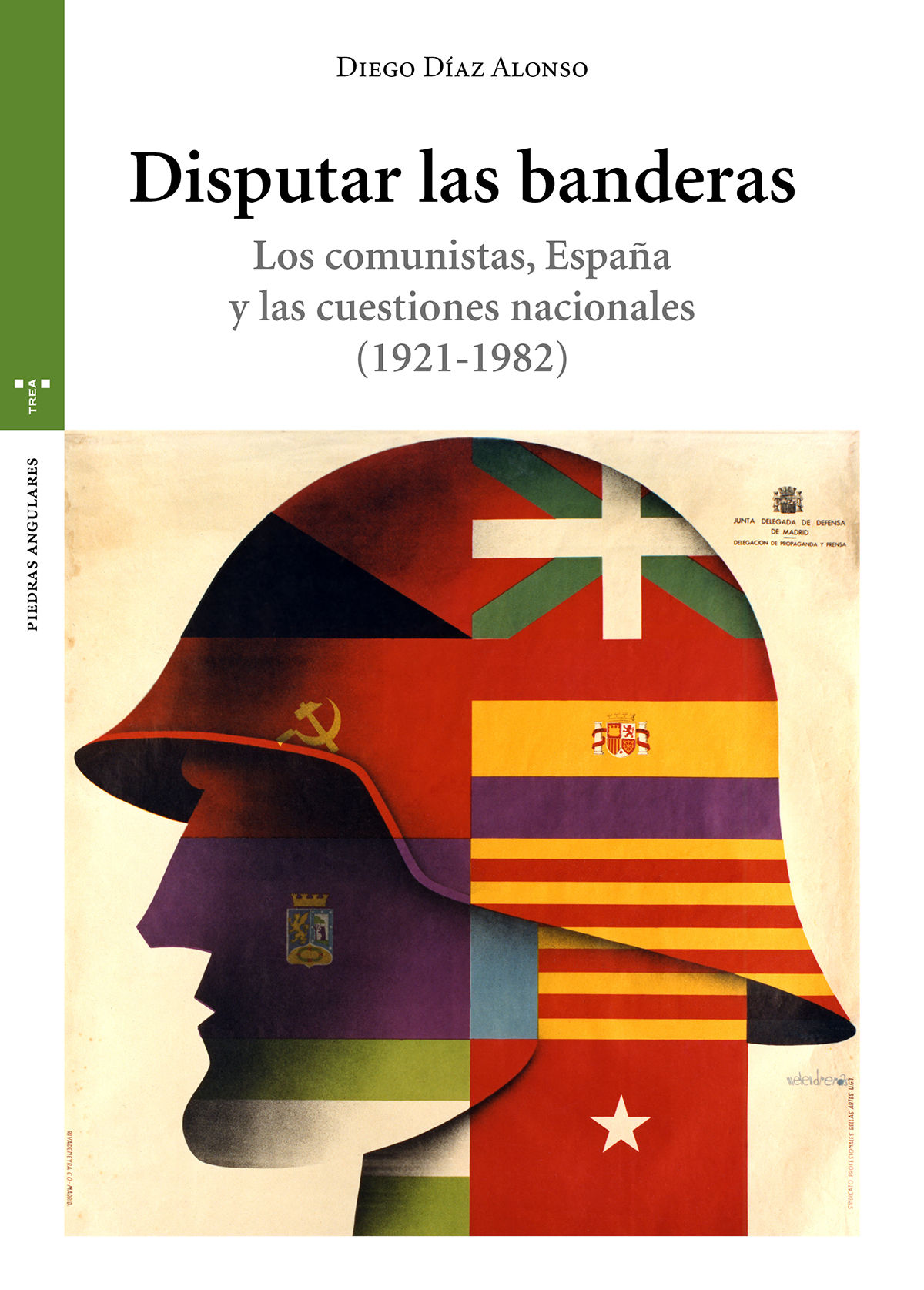 DISPUTAR LAS BANDERAS. LOS COMUNISTAS, ESPAÑA Y LAS CUESTIONES NACIONALES (1921-1982). 