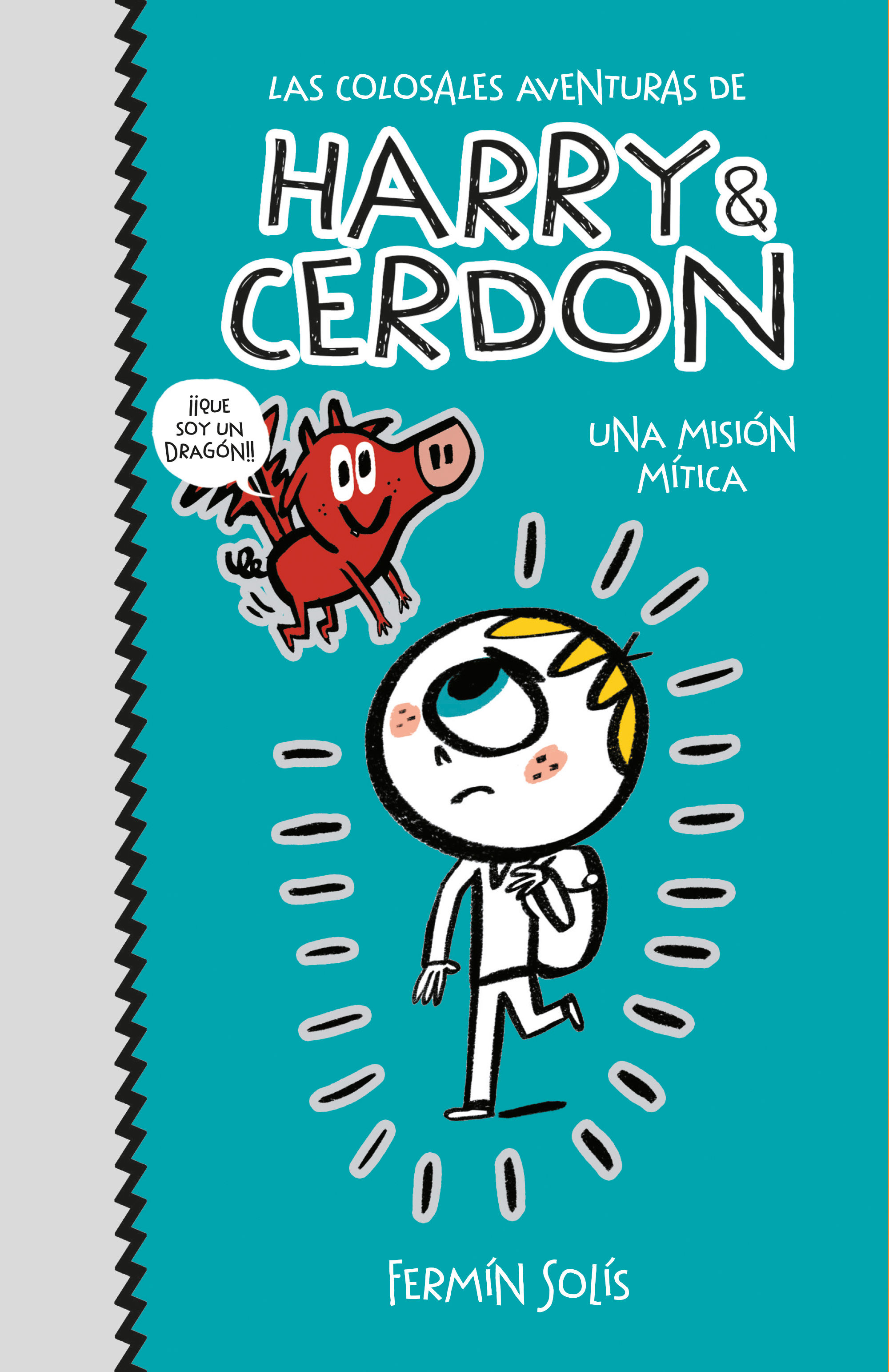 UNA MISIÓN MÍTICA (LAS COLOSALES AVENTURAS DE HARRY & CERDON 1). LAS COLOSALES AVENTURAS DE HARRY & CERDON 1