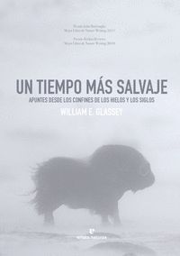 UN TIEMPO MÁS SALVAJE. APUNTES DESDE LOS CONFINES DE LOS HIELOS Y LOS SIGLOS