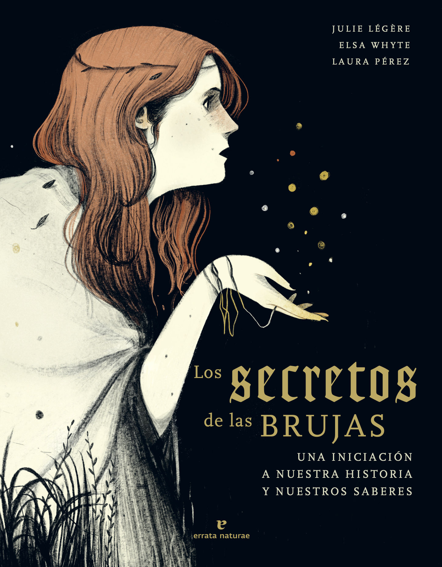 LOS SECRETOS DE LAS BRUJAS. UNA INICIACIÓN A NUESTRA HISTORIA Y NUESTROS SABERES